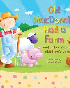 Old Macdonald Had a Farm: And Other Favorite Children’s Songs