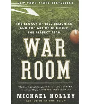 War Room: The Legacy of Bill Belichick and the Art of Building the Perfect Team