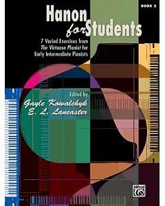 Hanon for Students: 7 Varied Exercises from the Virtuoso Pianist for Early Intermediate Pianists