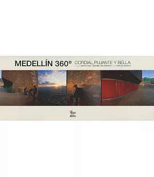 Medellin 360: Cordial, Pujante Y Bella / Cordial, Vibrant and Beautiful