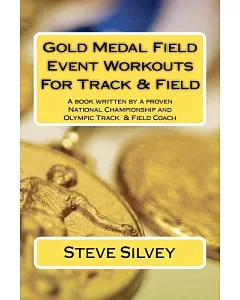 Gold Medal Field Event Workouts for Track & Field