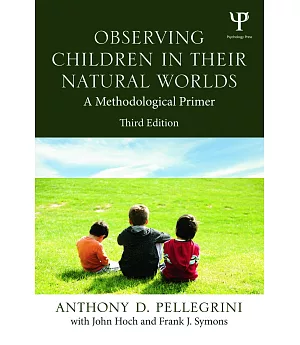 Observing Children in Their Natural Worlds: A Methodological Primer