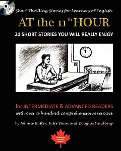 At the 11th Hour: 21 Short Stories You Will Really Enjoy: for Intermediate & Advanced Readers with Over a Hundred Comprehension