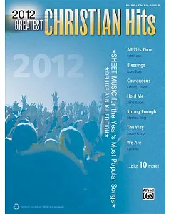 Greatest Christian Hits 2012: Sheet music for the Year’s Most Popular Songs; Piano, Vocal, Guitar)