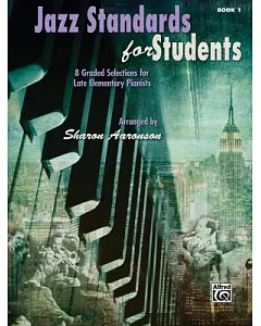 Jazz Standards for Students Book 1: 8 Graded Selections for Late Elementary Pianists