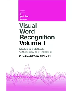 Visual Word Recognition: Models and Methods, Orthography and Phonology