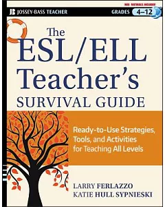 The ESL / ELL Teacher’s Survival Guide: Ready-to-Use Strategies, Tools, and Activities for Teaching English Language Learners of