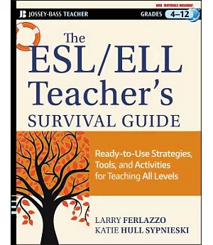 The ESL / ELL Teacher’s Survival Guide: Ready-to-Use Strategies, Tools, and Activities for Teaching English Language Learners of