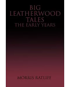 Big Leatherwood Tales: The Early Years