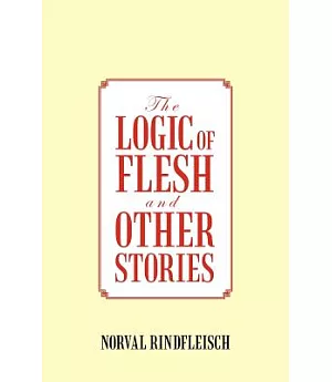 The Logic of Flesh and Other Stories