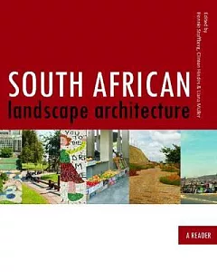 South African Landscape Architecture: A Compendium / A Reader