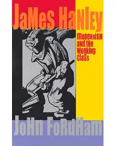 James Hanley: Modernism and the Working Class