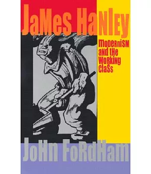 James Hanley: Modernism and the Working Class