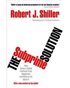 The SubPrime Solution: How Today’s Global Financial Crisis Happened, and What to Do About It