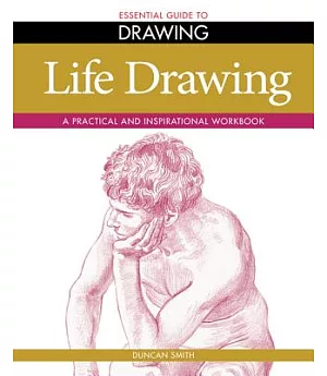Life Drawing: A Practical and Inspirational Workbook
