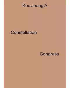 Koo Jeong A: Constellation Congress
