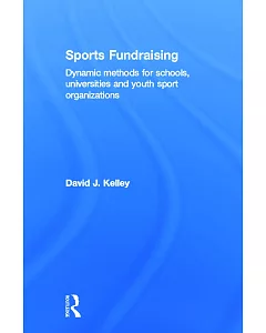 Sports Fundraising: Dynamic Methods for Schools, Universities and Youth Sport Organizations