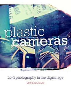 Plastic Cameras: Lo-fi Photography in the Digital Age