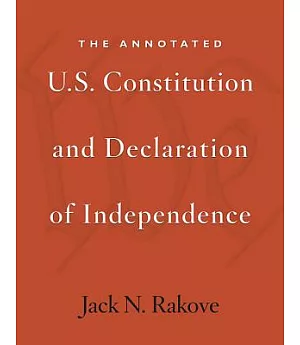 The Annotated U.S. Constitution and Declaration of Independence