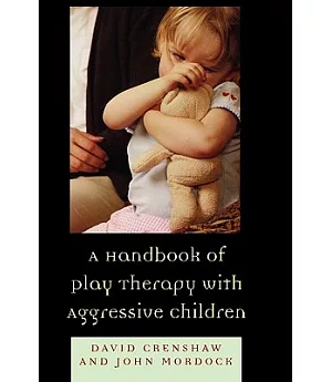 A Handbook Of Play Therapy With Aggressive Children