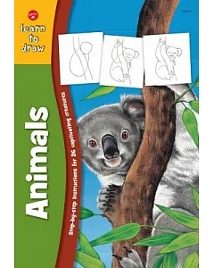 Learn to Draw Animals: Learn to Draw and Color 26 Wild Creatures, Step by Easy Step, Shape by Simple Shape!
