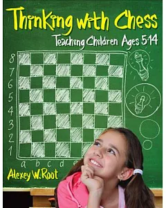 Thinking With Chess: Teaching Children Ages 5-14
