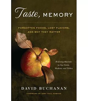 Taste, Memory: Forgotten Foods, Lost Flavors, and Why They Matter