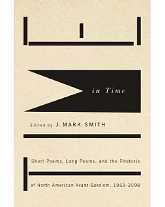 Time in Time: Short Poems, Long Poems, and the Rhetoric of North American Avant-Gardism, 1963-2008