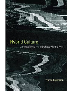 Hybrid Culture: Japanese Media Arts in Dialogue with the West