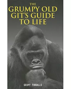 The Grumpy Old Git’s Guide to Life