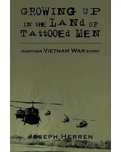 Growing Up in the Land of Tattooed Men: Another Vietnam War Story