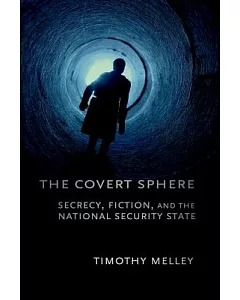 The Covert Sphere: Secrecy, Fiction, and the National Security State