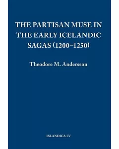 The Partisan Muse in the Early Icelandic Sagas (1200-1250)