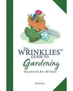 The Wrinklies’ Guide to Gardening: New Pursuits for Old Hands