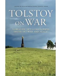 Tolstoy on War: Narrative Art and Historical Truth in 
