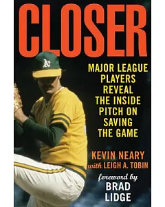 Closer: Major League Players Reveal the Inside Pitch on Saving the Game