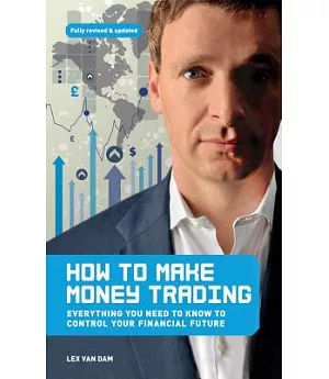 How to Make Money Trading: Everything You Need to Know to Control Your Financial Future