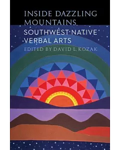 Inside Dazzling Mountains: Southwest Native Verbal Arts