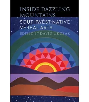 Inside Dazzling Mountains: Southwest Native Verbal Arts