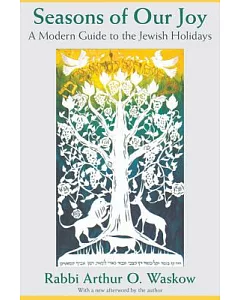Seasons of Our Joy: A Modern Guide to the Jewish Holidays