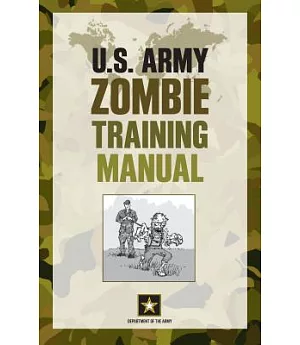 U.S. Army Zombie Training Manual: Department of the Army
