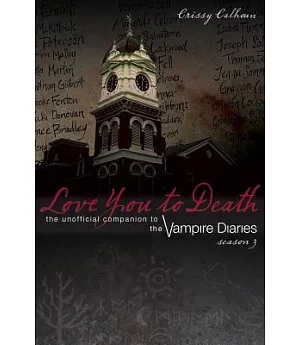 Love You to Death, Season 3: The Unofficial Companion to the Vampire Diaries