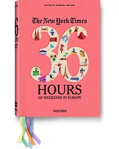 The New York Times 36 Hours: 125 Weekends in Europe