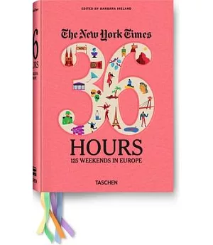 The New York Times 36 Hours: 125 Weekends in Europe