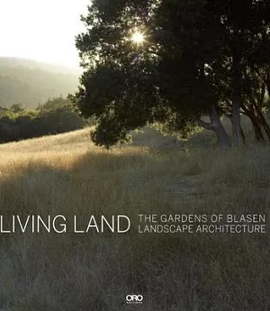 Living Land: The Gardens of Blasen Landscape Architecture