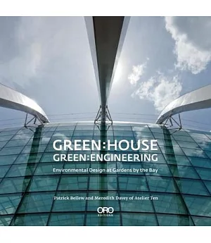 Green House: Green Engineering: Environmental Design at Gardens by the Bay