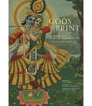 Gods in Print: Masterpieces of India’s Mythological Art: a Century of Sacred Art 1870-1970