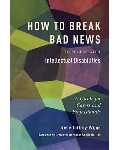 How to Break Bad News to People With Intellectual Disabilities: A Guide for Carers and Professionals