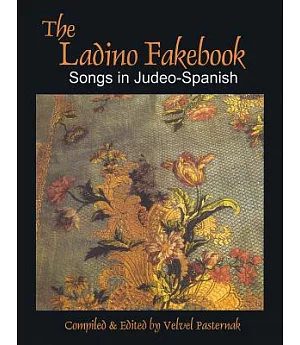 The Ladino Fakebook: Songs in Judeo-Spanish Melody/Lyrics/Chords