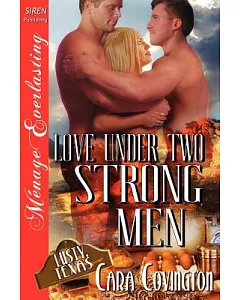 Love Under Two Strong Men: The Lusty, Texas Collection